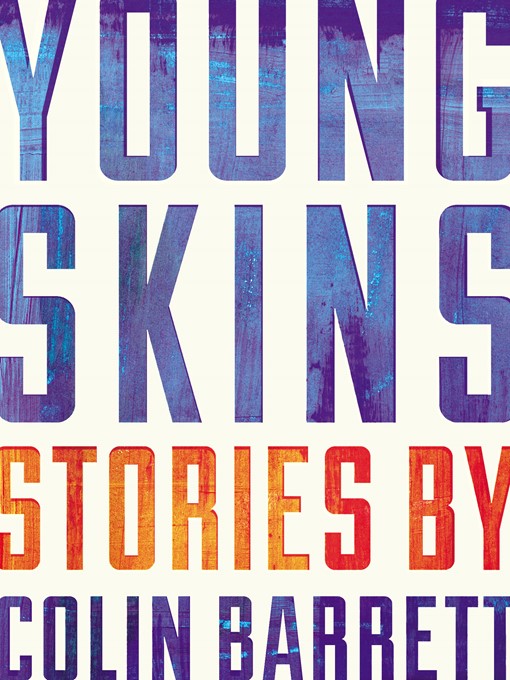 Title details for Young Skins by Colin Barrett - Wait list